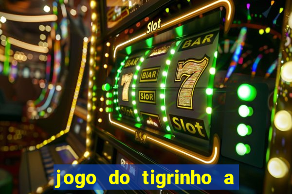 jogo do tigrinho a partir de r$ 1